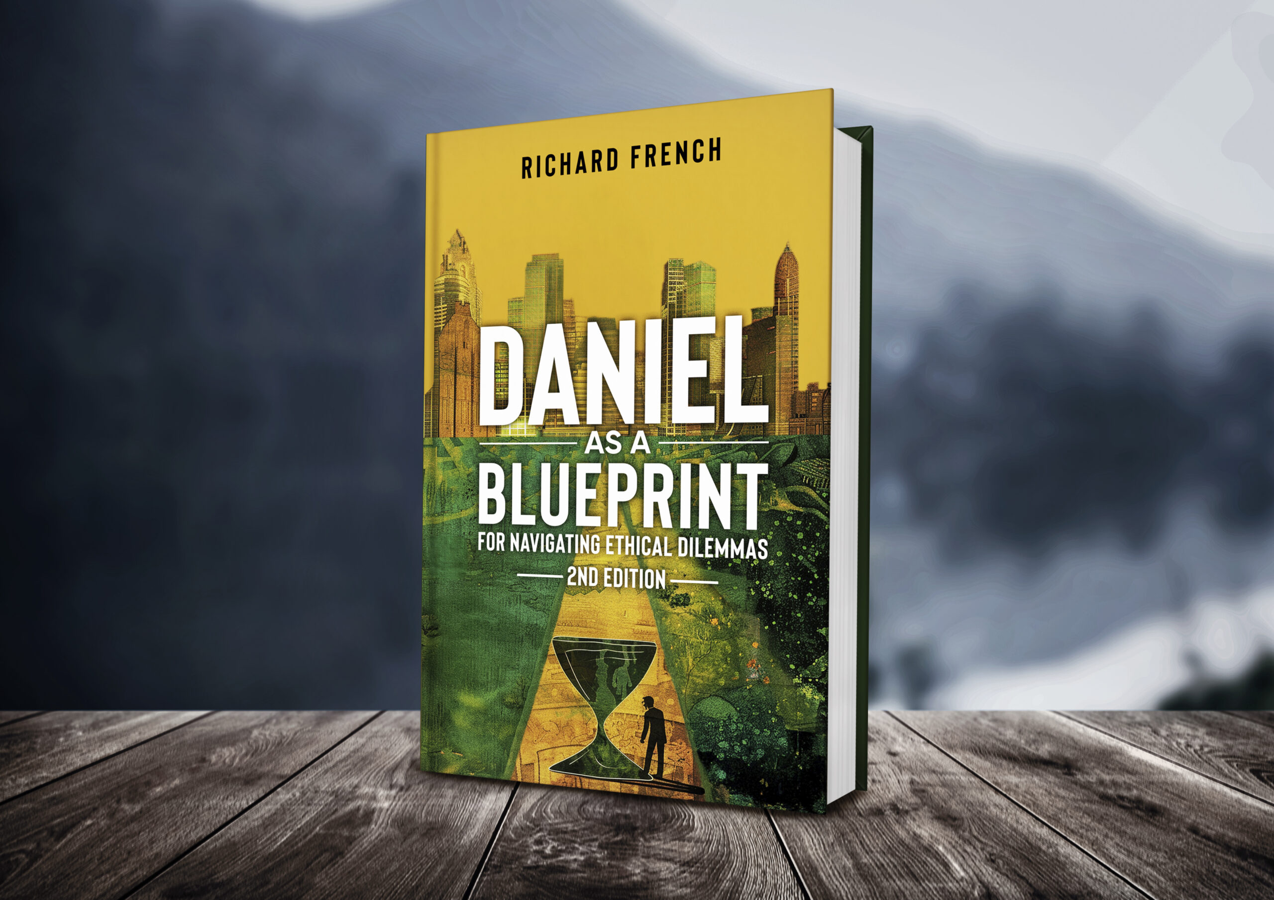 Daniel as a Blueprint for Navigating Ethical Dilemmas 2nd Edition book cover by Richard French, featuring ethical leadership guide with cityscape background